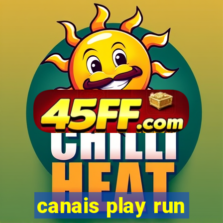 canais play run